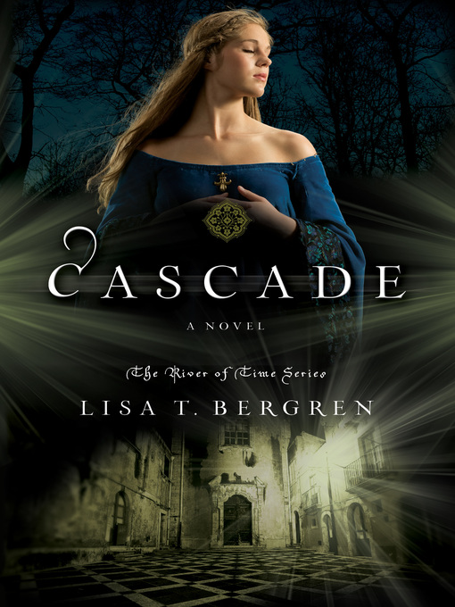 Title details for Cascade by Lisa T. Bergren - Wait list